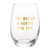 Waited 9 Months Wine Glass