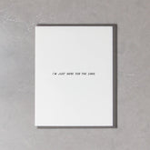 Just Here For The Cake Birthday Card