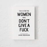 This Is For The Women Who Don't Give A Fuck