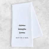 Don't Be A Dick  - Tea Towel