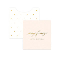 Stay Fancy Birthday Mini Card