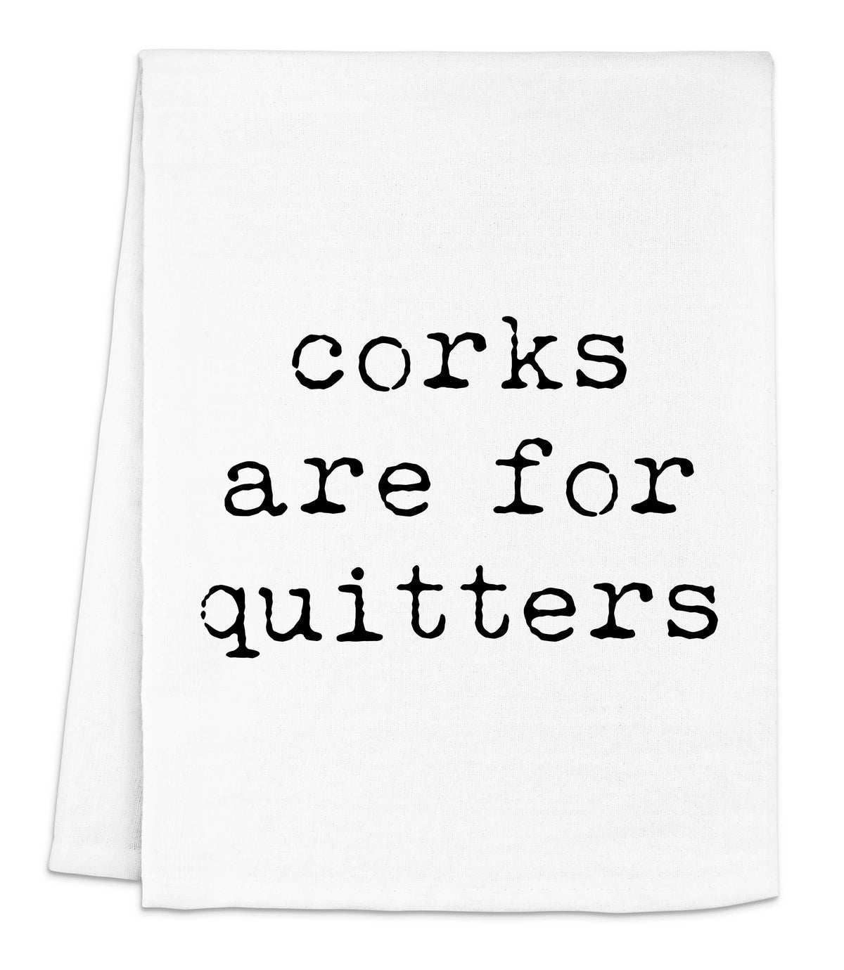 Corks are for Quitters Kitchen Towel