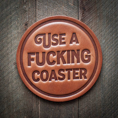 Use a Fucking Coaster Leather Coaster