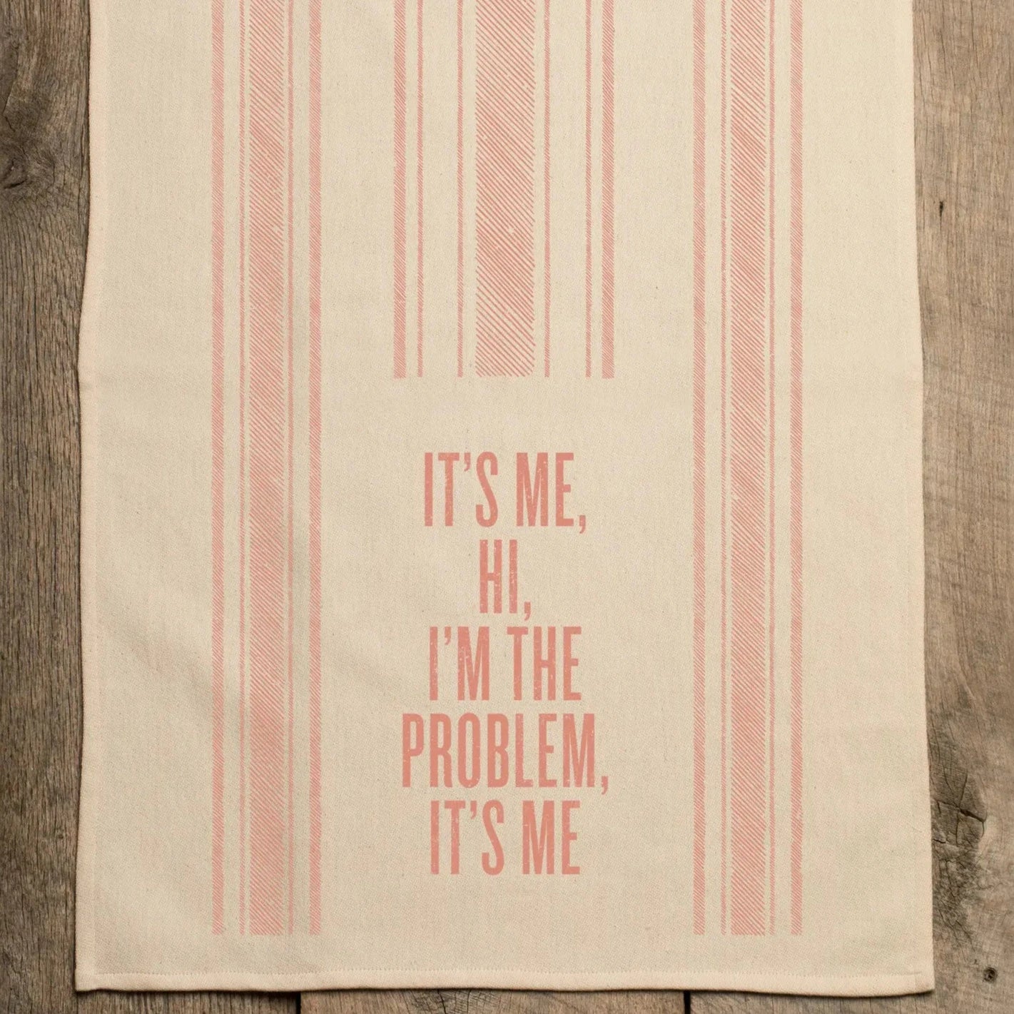 It's Me Hi I'm the Problem It's Me- Kitchen Towel