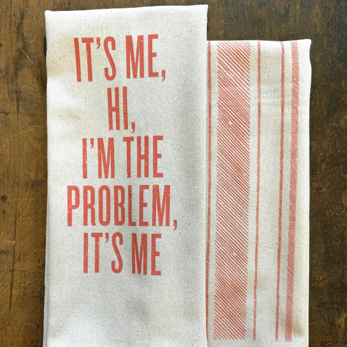 It's Me Hi I'm the Problem It's Me- Kitchen Towel