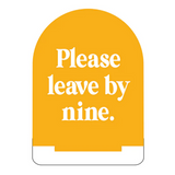 Please Leave By Nine Bar Sign