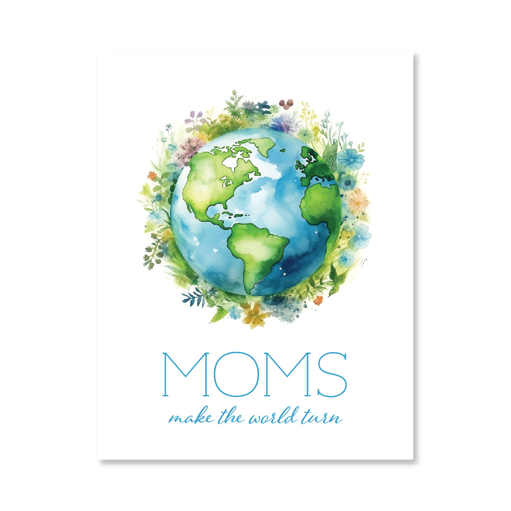 Moms Make The World Turn Card