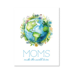 Moms Make The World Turn Card