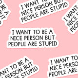 I Want To Be A Nice Person Sticker