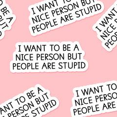 I Want To Be A Nice Person Sticker
