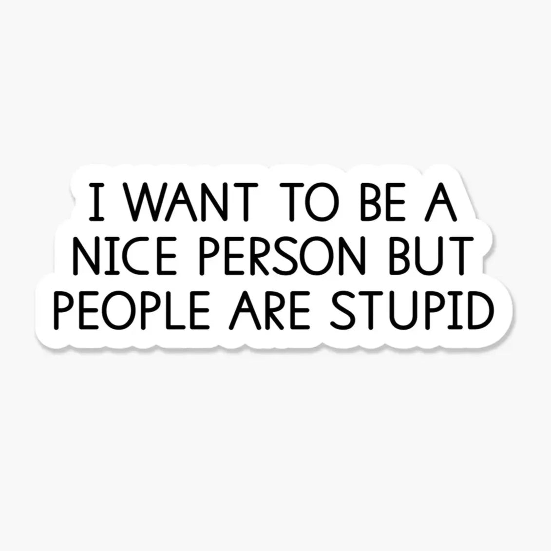 I Want To Be A Nice Person Sticker