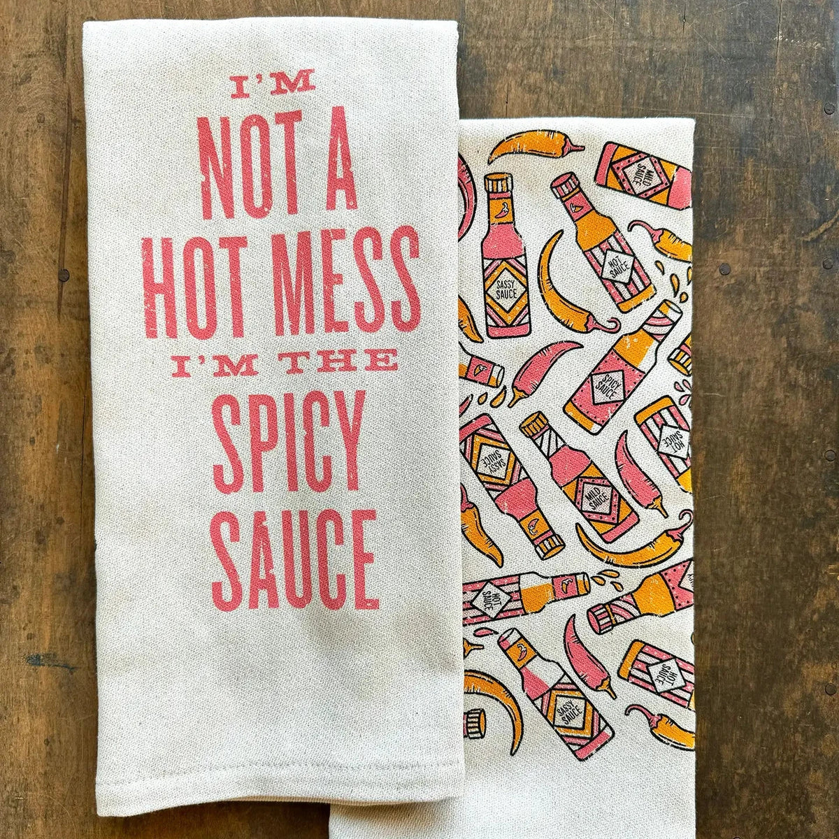 I'm Not A Hot Mess I'm the Spicy Sauce- Kitchen Towel