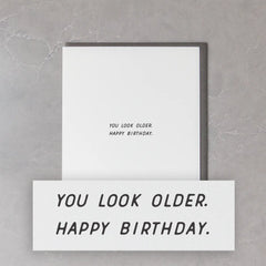 You Look Older Birthday Card