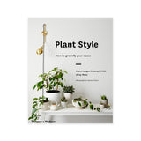 Plant Style: How To Greenify Your Space