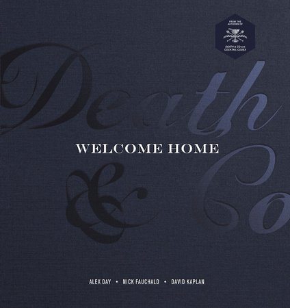 Death & Co Welcome Home - Cocktail Recipe Book