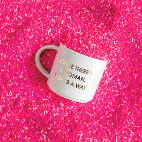 Where There's A Woman Coffee Mug