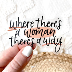 Where There's A Woman There's A Way Clear Sticker