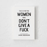 This Is For The Women Who Don't Give A Fuck