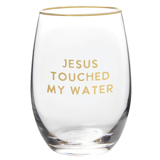 Jesus Touched My Water Wine Glass 800