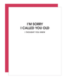 Sorry I Called You Old Greeting Card