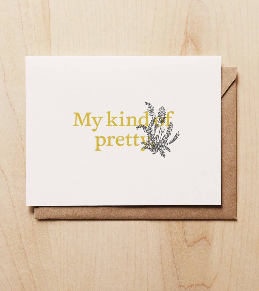 My Kind of Pretty (Love + Friendship card)