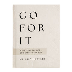 Go For It: 90 Devotions to Boldly Live the Life God Created