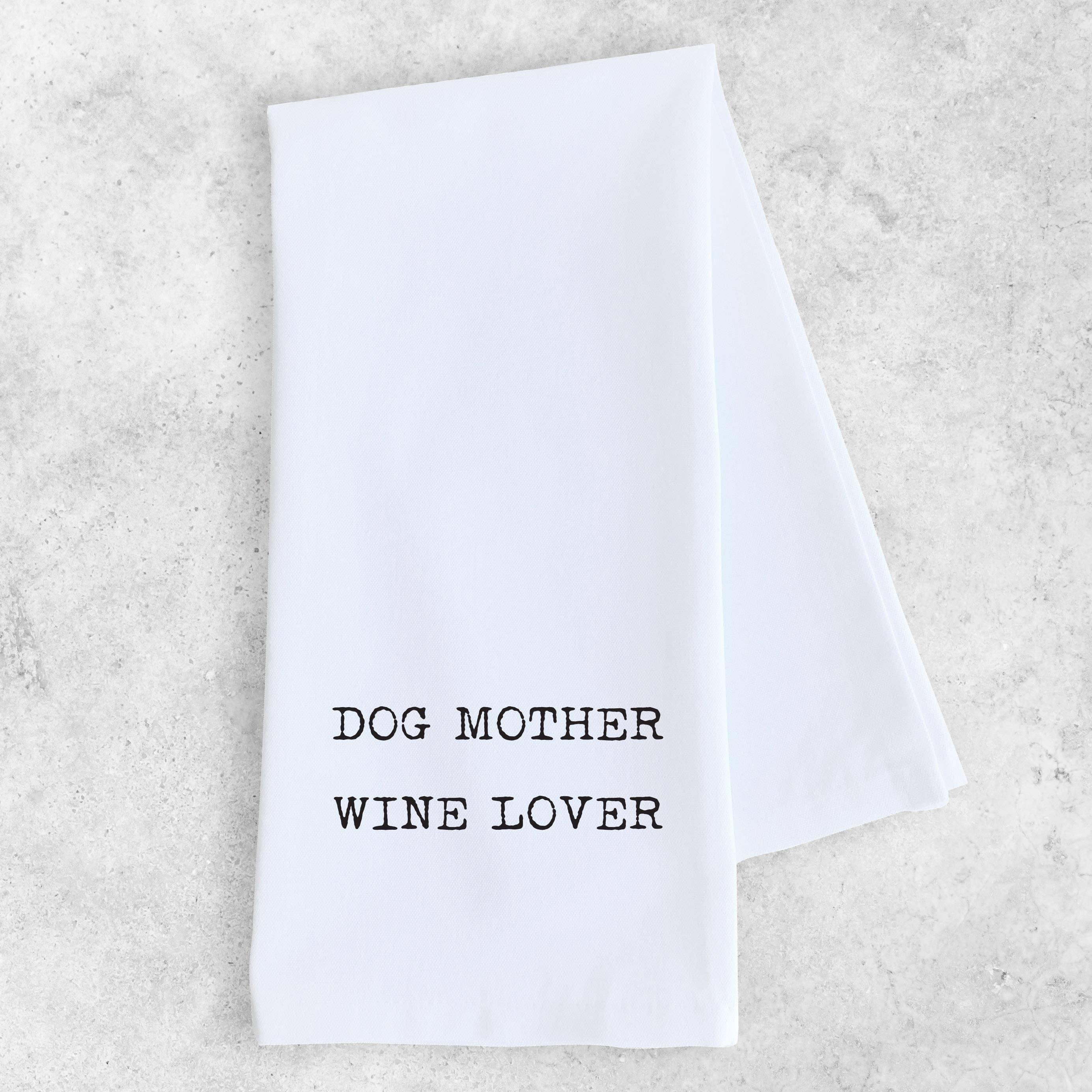 Dog Mother Wine Lover - Tea Towel