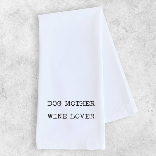 Dog Mother Wine Lover - Tea Towel 2769