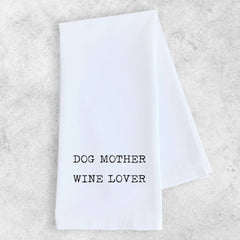 Dog Mother Wine Lover - Tea Towel