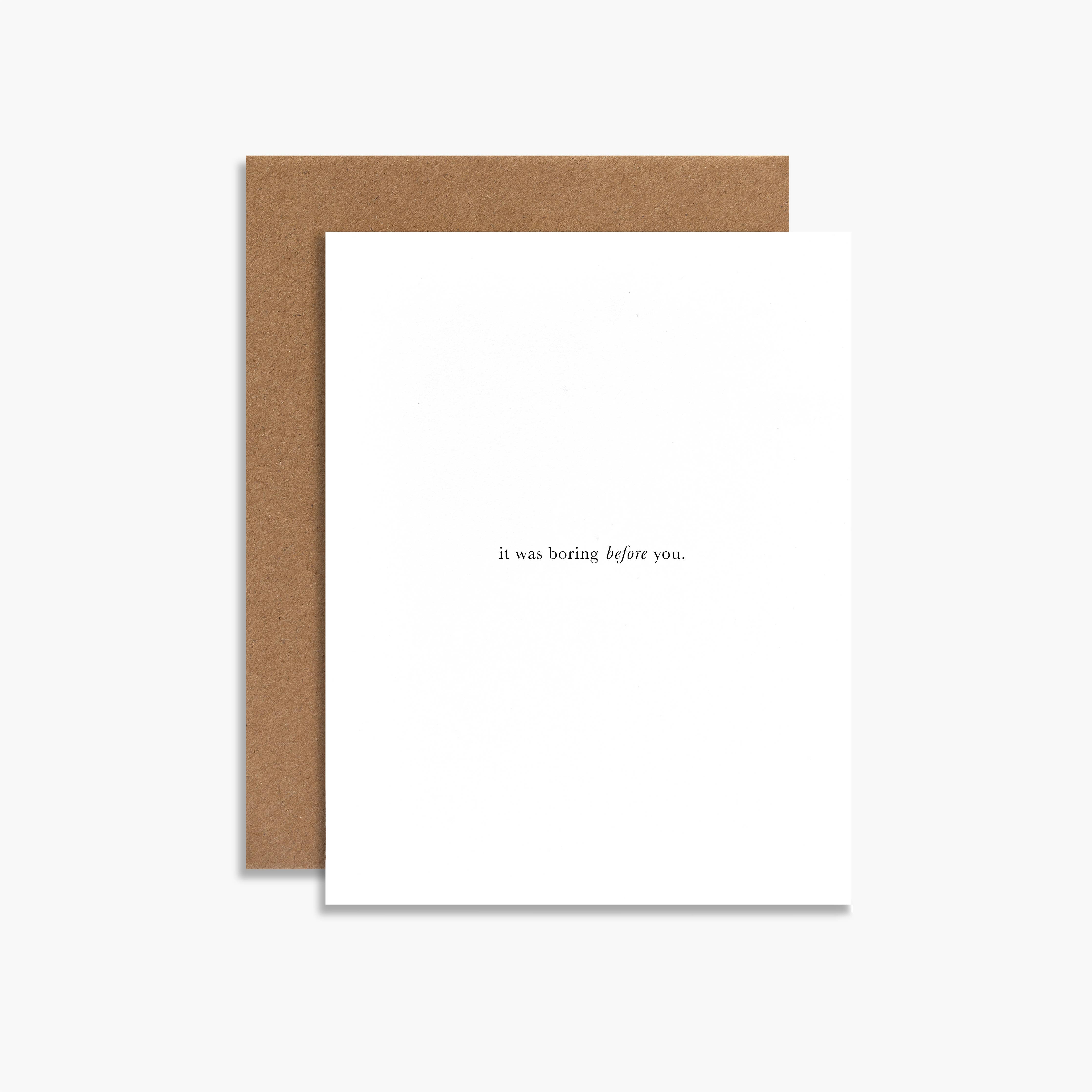It Was Boring Before You Letterpress Greeting Card