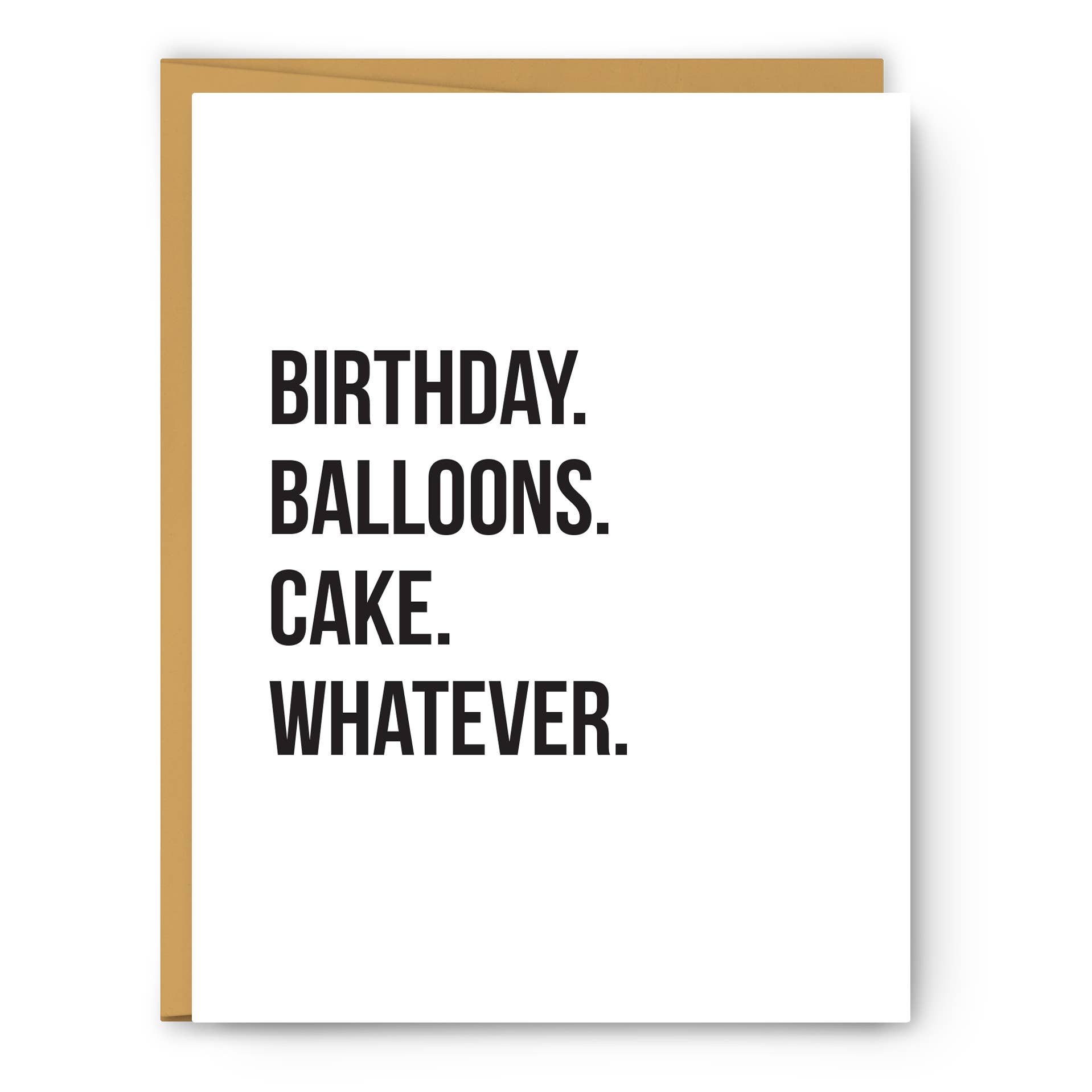 Birthday. Balloons. Cake. Whatever. Card