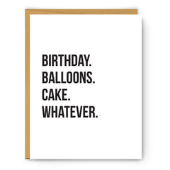 Birthday. Balloons. Cake. Whatever. Card
