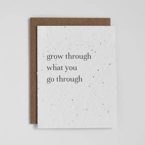 Grow Through What You Go Through - Plantable Greeting Card