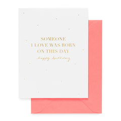 Someone I Love was Born Today Card