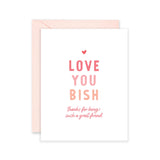 Love You Bish Friendship Card