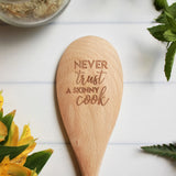 Never Trust a Skinny Cook - Engraved Wooden Spoon