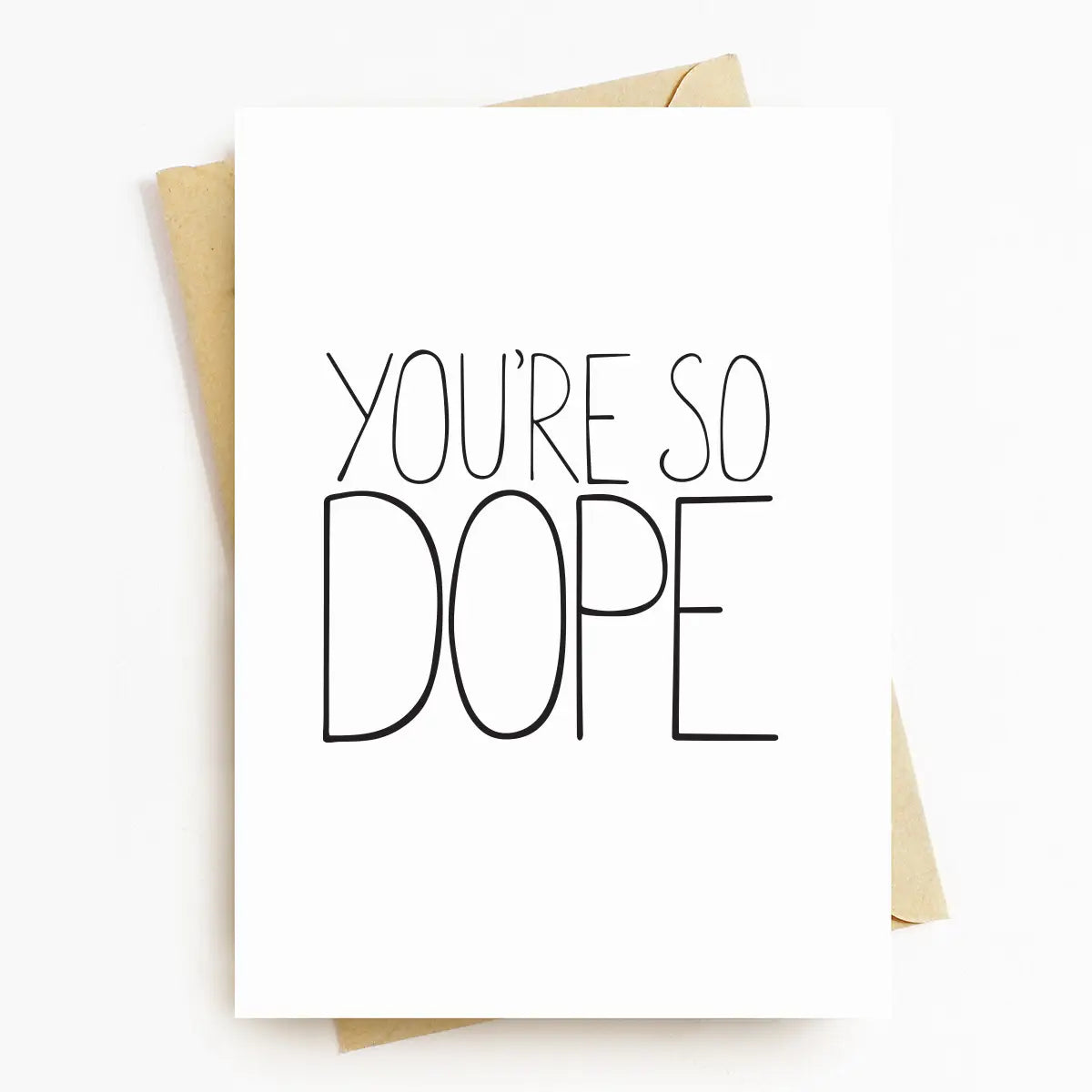 You're So Dope Greeting Card