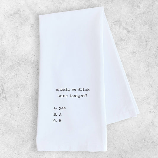 Should We Drink Wine Tonight - Tea Towel 2769